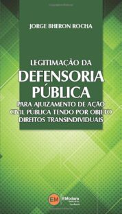 Legitimação da Defensoria Pública para ajuizamento de ação civil pública tendo por objetivo direitos transindividuais
